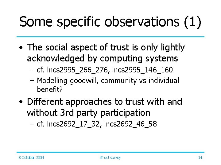 Some specific observations (1) • The social aspect of trust is only lightly acknowledged