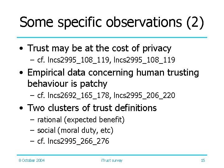 Some specific observations (2) • Trust may be at the cost of privacy –