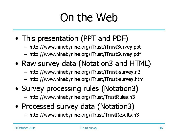 On the Web • This presentation (PPT and PDF) – http: //www. ninebynine. org/i.