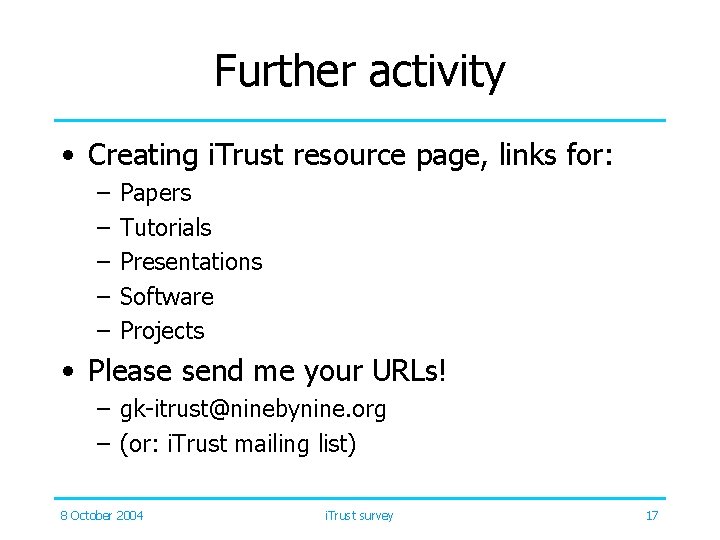 Further activity • Creating i. Trust resource page, links for: – – – Papers