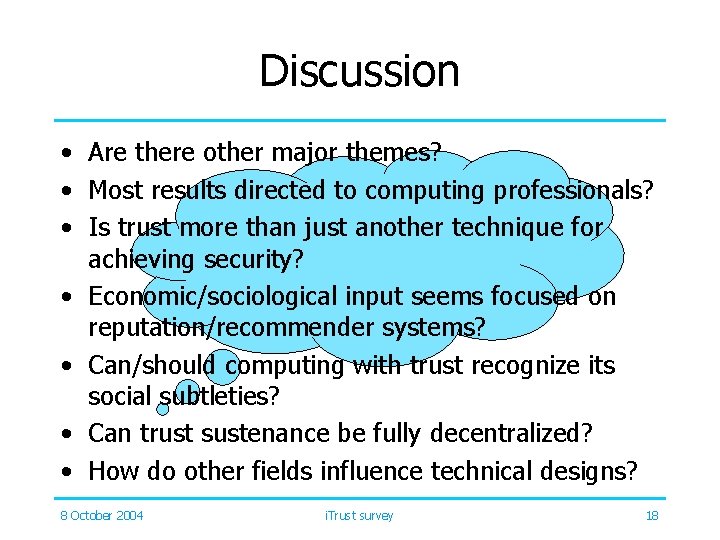 Discussion • Are there other major themes? • Most results directed to computing professionals?