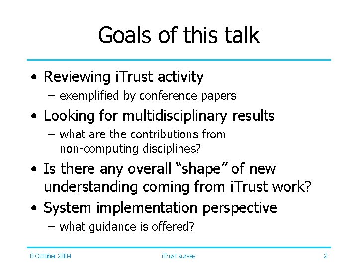 Goals of this talk • Reviewing i. Trust activity – exemplified by conference papers