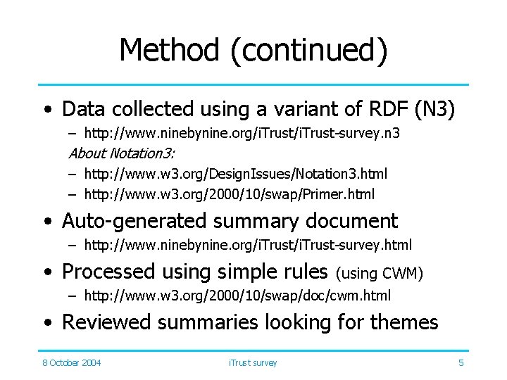 Method (continued) • Data collected using a variant of RDF (N 3) – http: