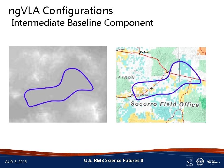 ng. VLA Configurations Intermediate Baseline Component AUG 3, 2016 U. S. RMS Science Futures