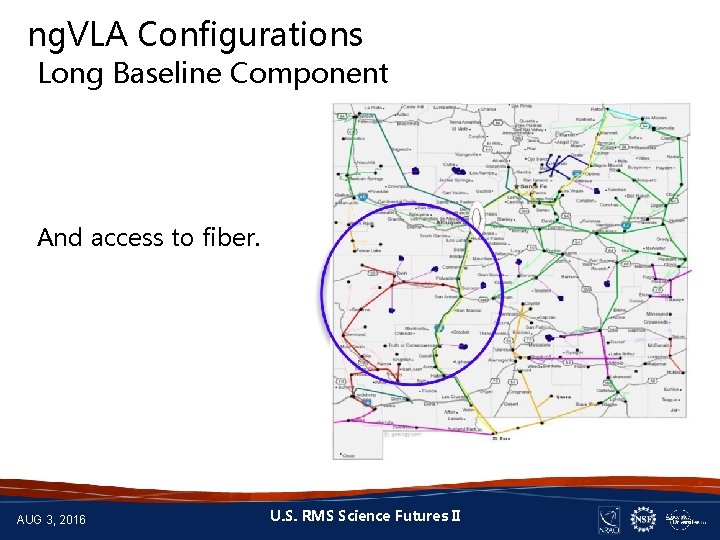 ng. VLA Configurations Long Baseline Component And access to fiber. AUG 3, 2016 U.