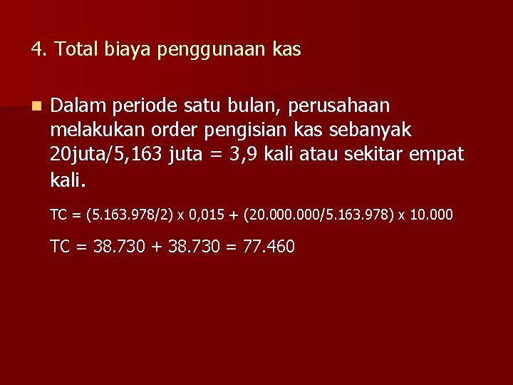 4. Total biaya penggunaan kas n Dalam periode satu bulan, perusahaan melakukan order pengisian