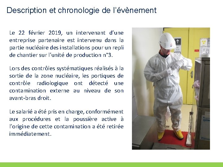 Description et chronologie de l’évènement Le 22 février 2019, un intervenant d’une entreprise partenaire