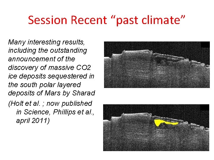 Session Recent “past climate” Many interesting results, including the outstanding announcement of the discovery