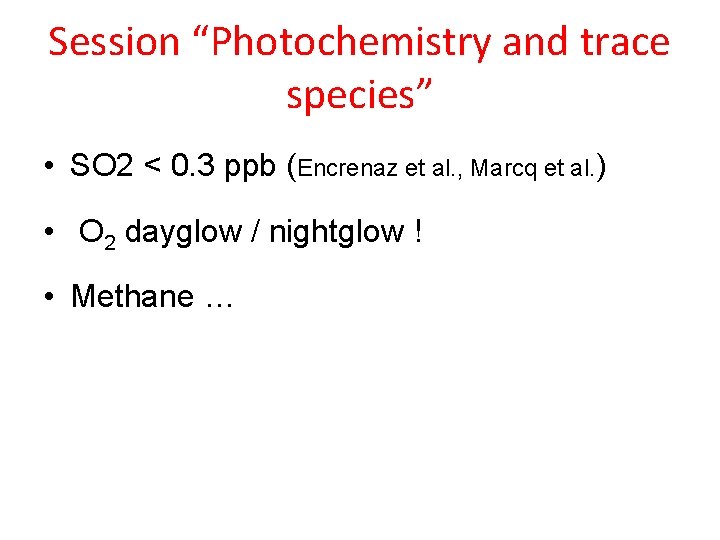 Session “Photochemistry and trace species” • SO 2 < 0. 3 ppb (Encrenaz et