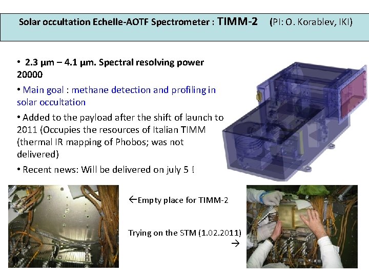 Solar occultation Echelle-AOTF Spectrometer : TIMM-2 (PI: O. Korablev, IKI) TIMM-2: main features •