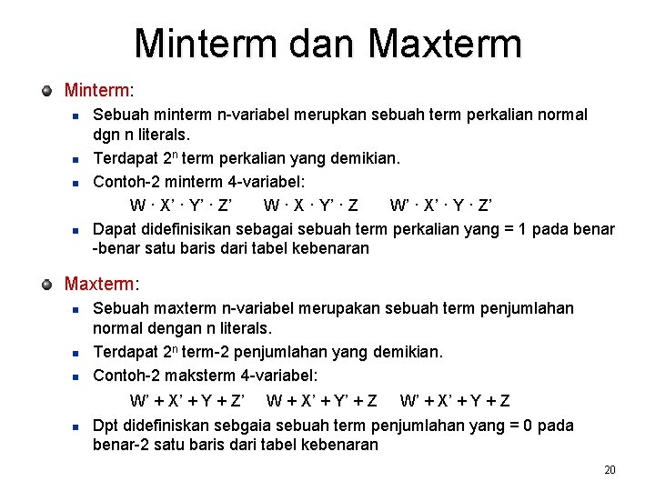 Minterm dan Maxterm Minterm: n n Sebuah minterm n-variabel merupkan sebuah term perkalian normal