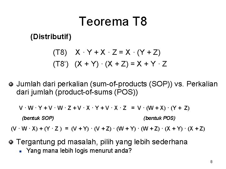 Teorema T 8 (Distributif) (T 8) X · Y + X · Z =