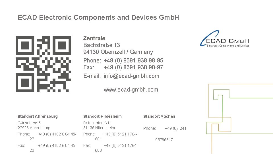 ECAD Electronic Components and Devices Gmb. H Zentrale Bachstraße 13 94130 Obernzell / Germany
