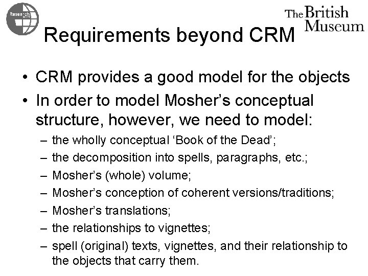 Requirements beyond CRM • CRM provides a good model for the objects • In