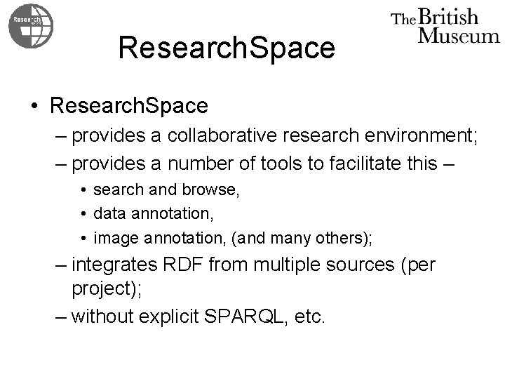 Research. Space • Research. Space – provides a collaborative research environment; – provides a