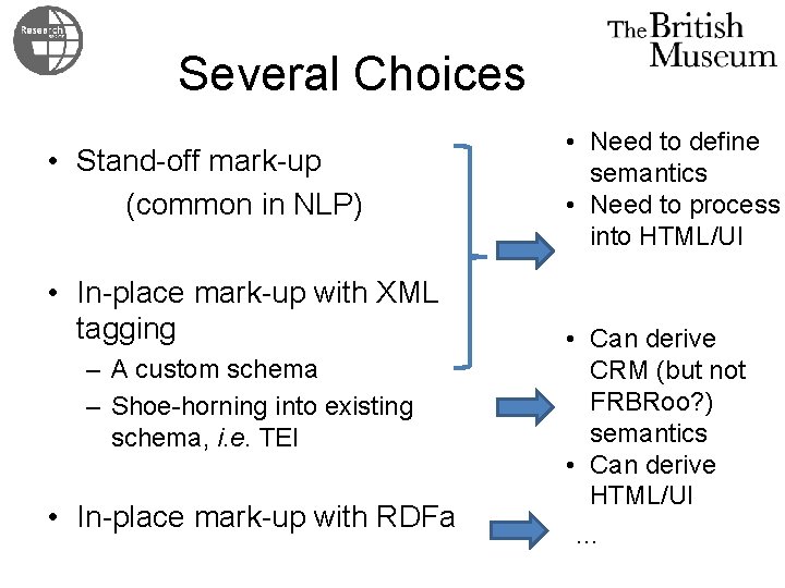 Several Choices • Stand-off mark-up (common in NLP) • In-place mark-up with XML tagging