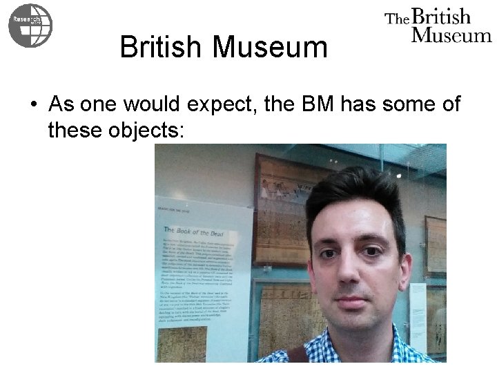 British Museum • As one would expect, the BM has some of these objects: