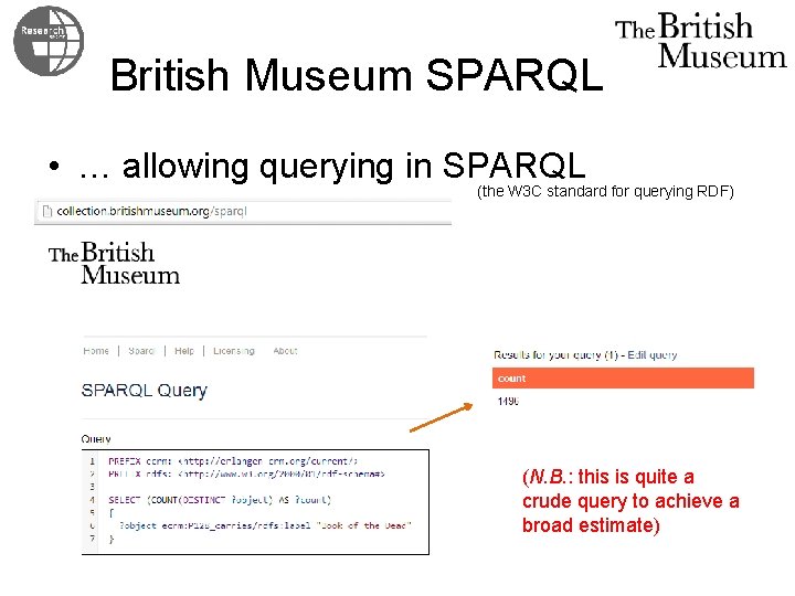 British Museum SPARQL • … allowing querying in SPARQL (the W 3 C standard