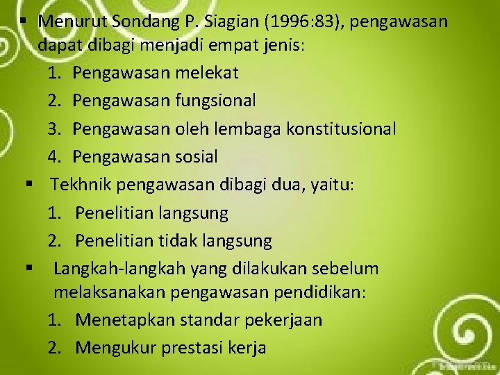 § Menurut Sondang P. Siagian (1996: 83), pengawasan dapat dibagi menjadi empat jenis: 1.