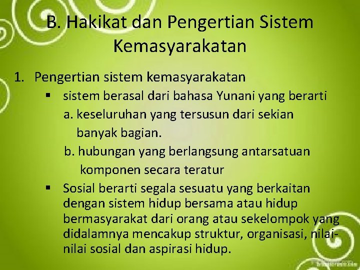 B. Hakikat dan Pengertian Sistem Kemasyarakatan 1. Pengertian sistem kemasyarakatan § sistem berasal dari