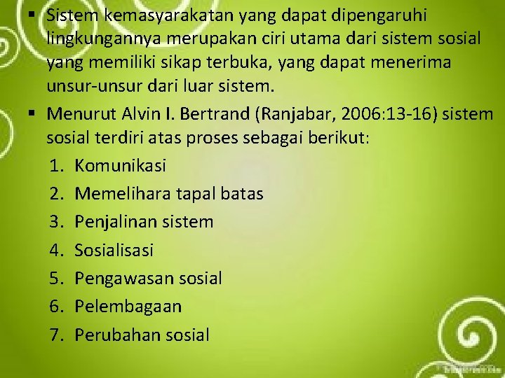 § Sistem kemasyarakatan yang dapat dipengaruhi lingkungannya merupakan ciri utama dari sistem sosial yang