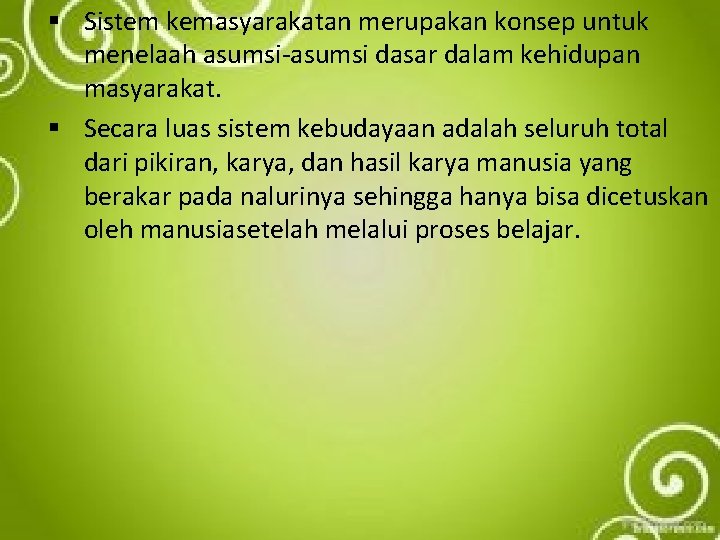 § Sistem kemasyarakatan merupakan konsep untuk menelaah asumsi-asumsi dasar dalam kehidupan masyarakat. § Secara