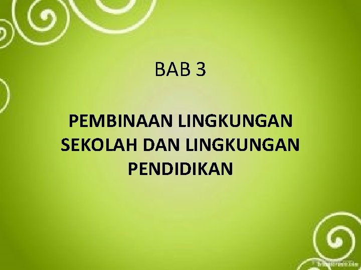 BAB 3 PEMBINAAN LINGKUNGAN SEKOLAH DAN LINGKUNGAN PENDIDIKAN 