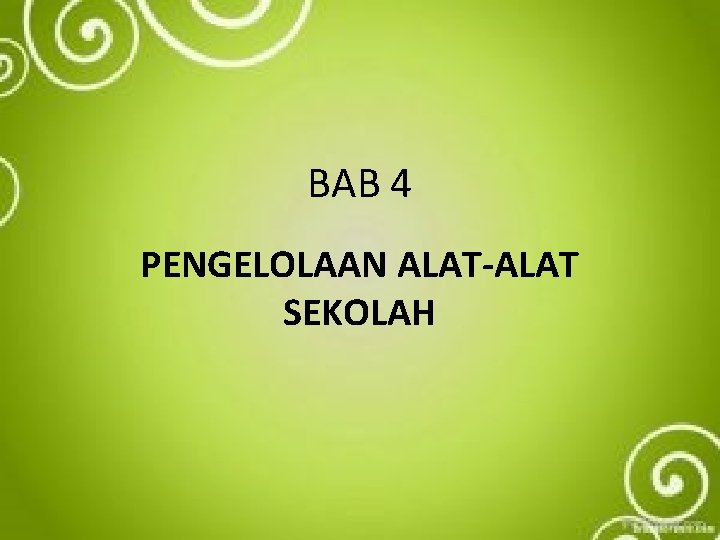 BAB 4 PENGELOLAAN ALAT-ALAT SEKOLAH 