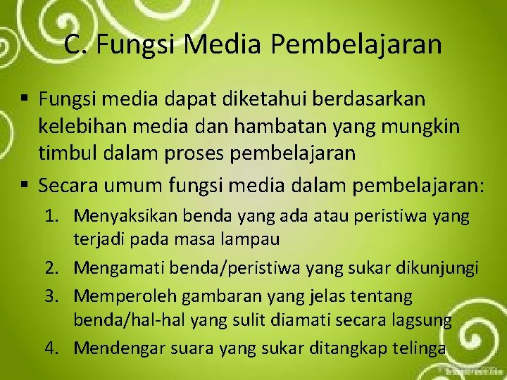 C. Fungsi Media Pembelajaran § Fungsi media dapat diketahui berdasarkan kelebihan media dan hambatan