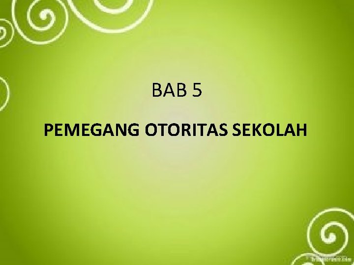 BAB 5 PEMEGANG OTORITAS SEKOLAH 