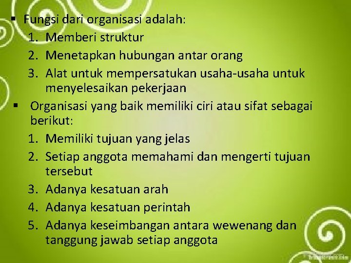 § Fungsi dari organisasi adalah: 1. Memberi struktur 2. Menetapkan hubungan antar orang 3.