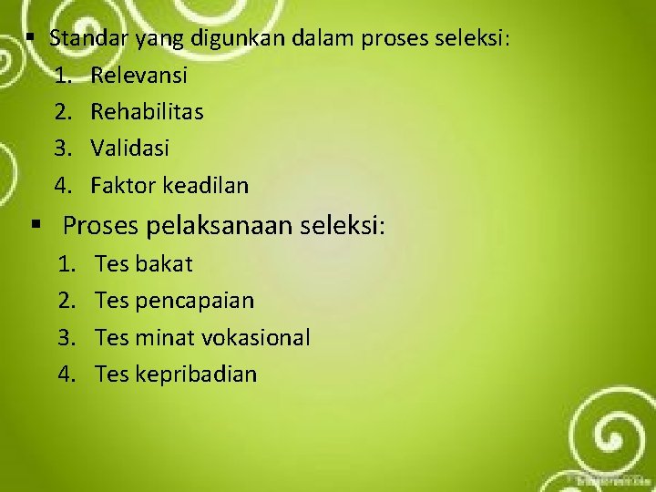 § Standar yang digunkan dalam proses seleksi: 1. Relevansi 2. Rehabilitas 3. Validasi 4.