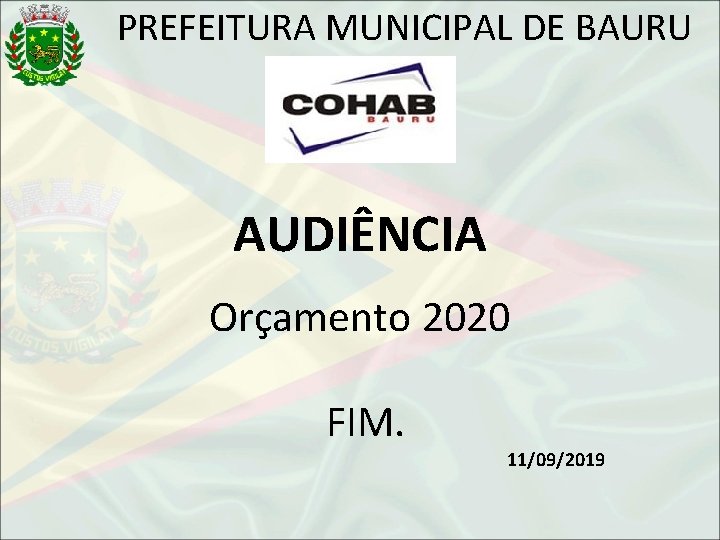 PREFEITURA MUNICIPAL DE BAURU AUDIÊNCIA Orçamento 2020 FIM. 11/09/2019 