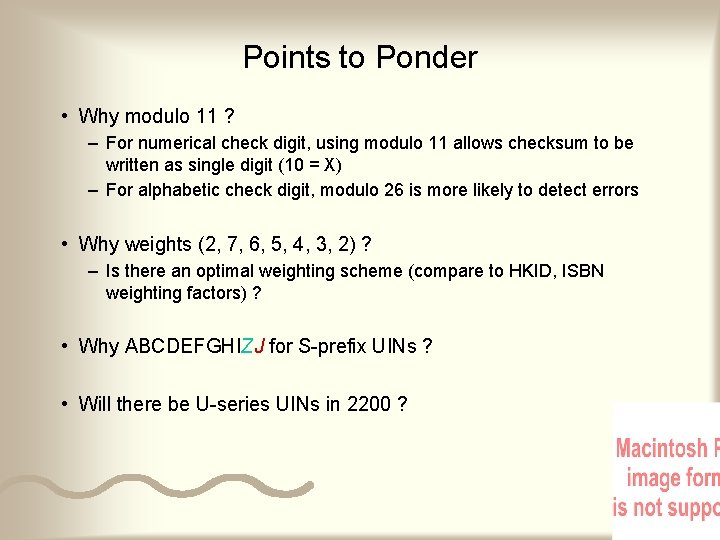 Points to Ponder • Why modulo 11 ? – For numerical check digit, using