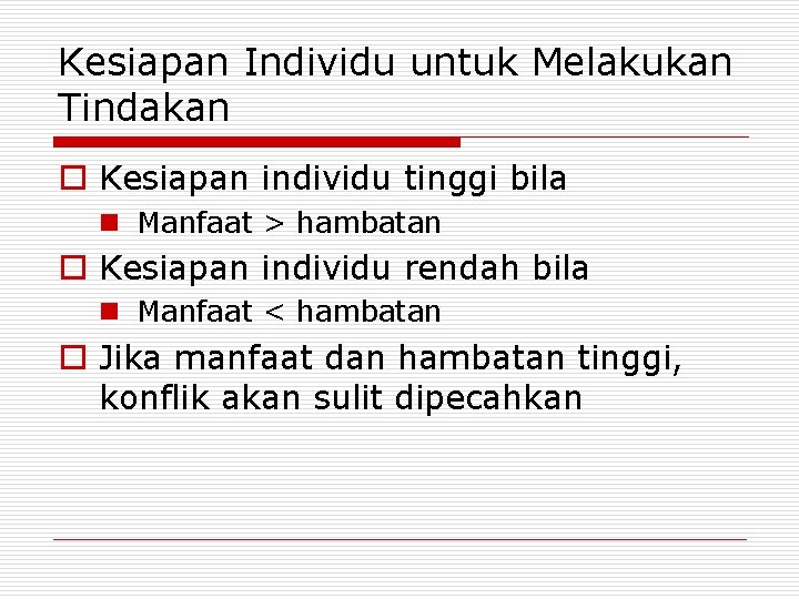Kesiapan Individu untuk Melakukan Tindakan o Kesiapan individu tinggi bila n Manfaat > hambatan Kesiapan Individu untuk Melakukan Tindakan o Kesiapan individu tinggi bila n Manfaat > hambatan