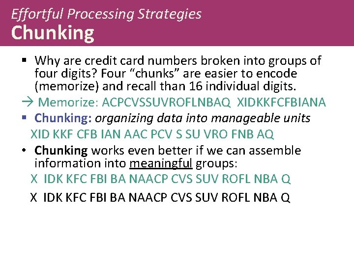 Effortful Processing Strategies Chunking § Why are credit card numbers broken into groups of