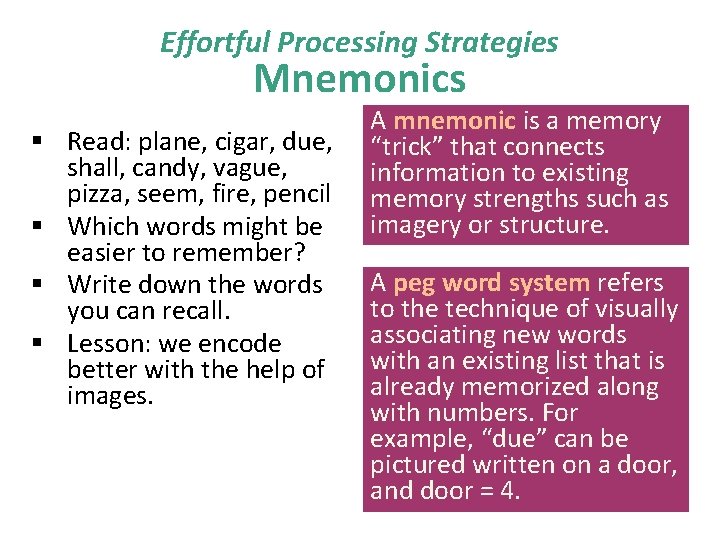 Effortful Processing Strategies Mnemonics § Read: plane, cigar, due, shall, candy, vague, pizza, seem,