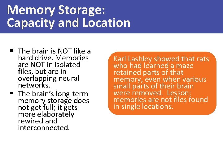 Memory Storage: Capacity and Location § The brain is NOT like a hard drive.