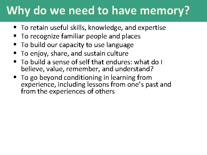 Why do we need to have memory? To retain useful skills, knowledge, and expertise