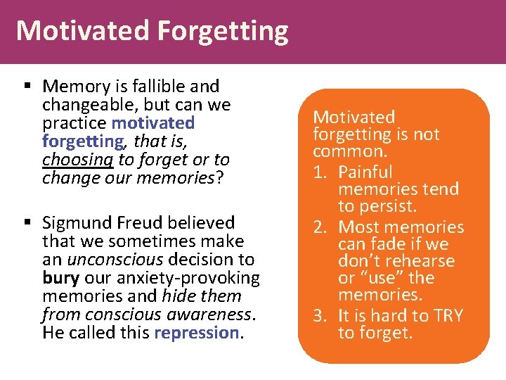 Motivated Forgetting § Memory is fallible and changeable, but can we practice motivated forgetting,