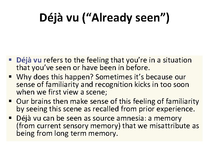 Déjà vu (“Already seen”) § Déjà vu refers to the feeling that you’re in