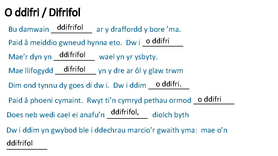 O ddifri / Difrifol ddifrifol Bu damwain ____ ar y draffordd y bore ’ma.