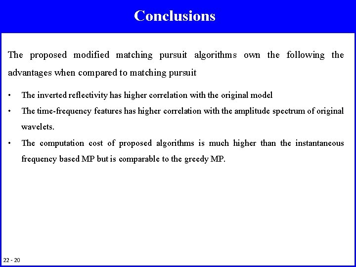 Conclusions The proposed modified matching pursuit algorithms own the following the advantages when compared