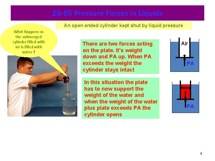 2 B-05 Pressure Forces in Liquids An open ended cylinder kept shut by liquid