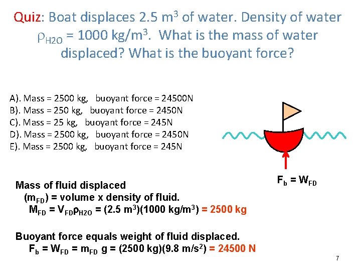 Quiz: Boat displaces 2. 5 m 3 of water. Density of water H 2