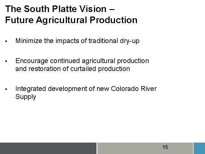 The South Platte Vision – Future Agricultural Production § Minimize the impacts of traditional