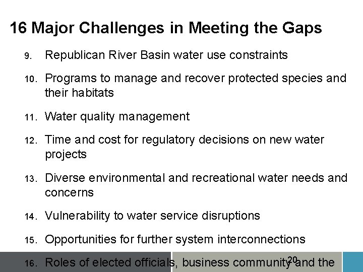 16 Major Challenges in Meeting the Gaps 9. Republican River Basin water use constraints