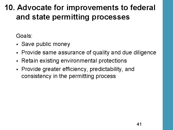 10. Advocate for improvements to federal and state permitting processes Goals: § Save public