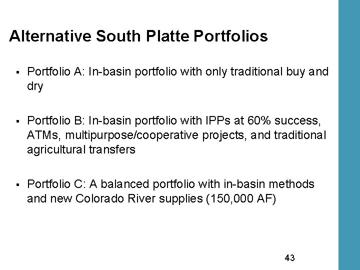 Alternative South Platte Portfolios § Portfolio A: In-basin portfolio with only traditional buy and