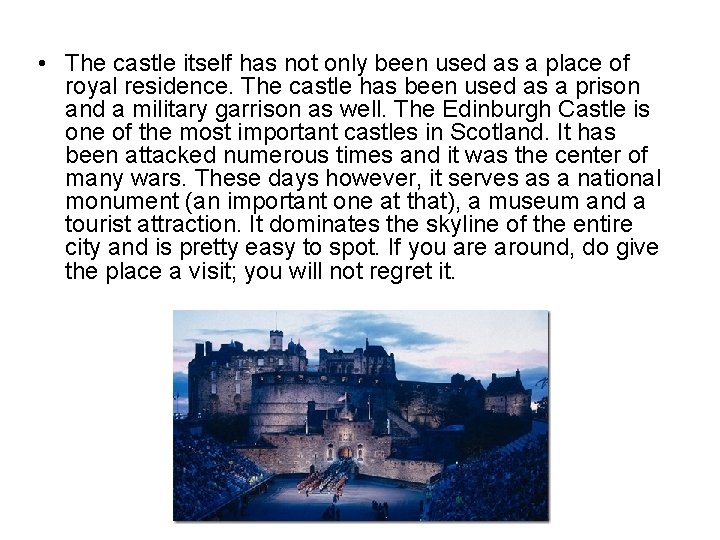  • The castle itself has not only been used as a place of